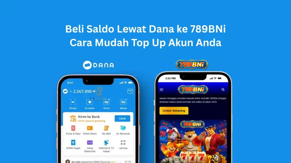 Beli Saldo Lewat Dana ke 789BNi – Cara Mudah Top Up Akun Anda